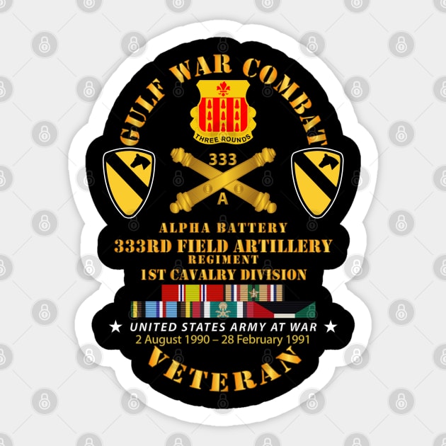 Gulf War Combat Vet w  A Btry 333rd FAR - 1st Cav Div w GULF SVC Sticker by twix123844